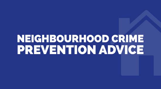 Neighbourhood Crime Prevention Advice